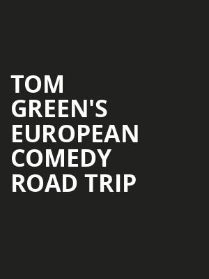 Tom Green's European Comedy Road Trip at O2 Shepherds Bush Empire